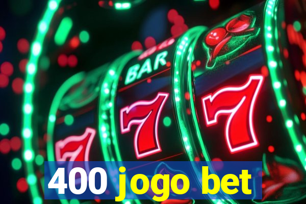 400 jogo bet